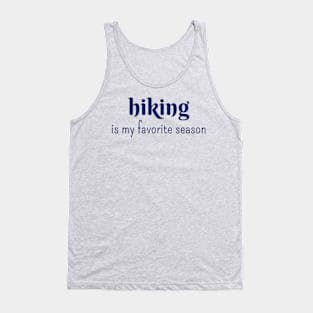 Hiking is my favorite season Tank Top